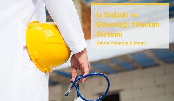 ISO 45001 İş Sağlığı ve Güvenliği Yönetim Sistemi